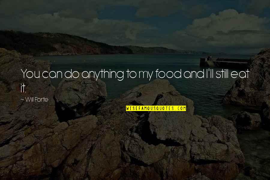 I Sleep Great Every Night Quotes By Will Forte: You can do anything to my food and