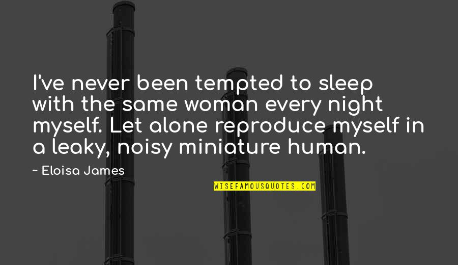 I Sleep Quotes By Eloisa James: I've never been tempted to sleep with the