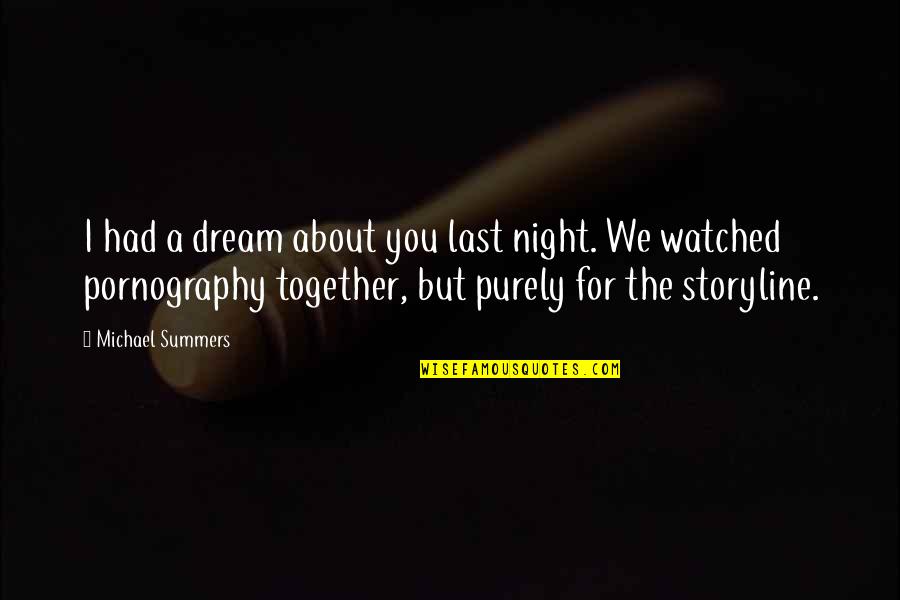I Sleep Quotes By Michael Summers: I had a dream about you last night.