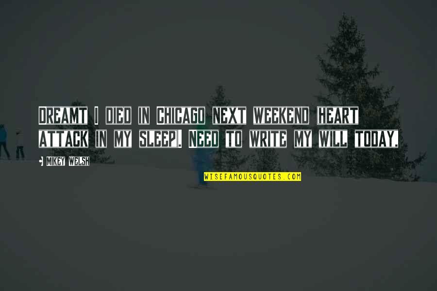 I Sleep Quotes By Mikey Welsh: Dreamt I died in Chicago next weekend (heart