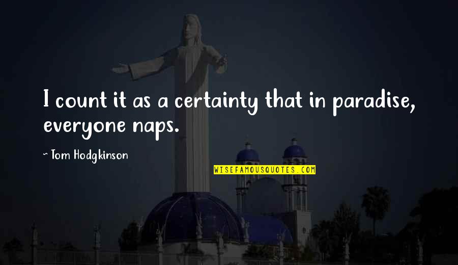 I Sleep Quotes By Tom Hodgkinson: I count it as a certainty that in