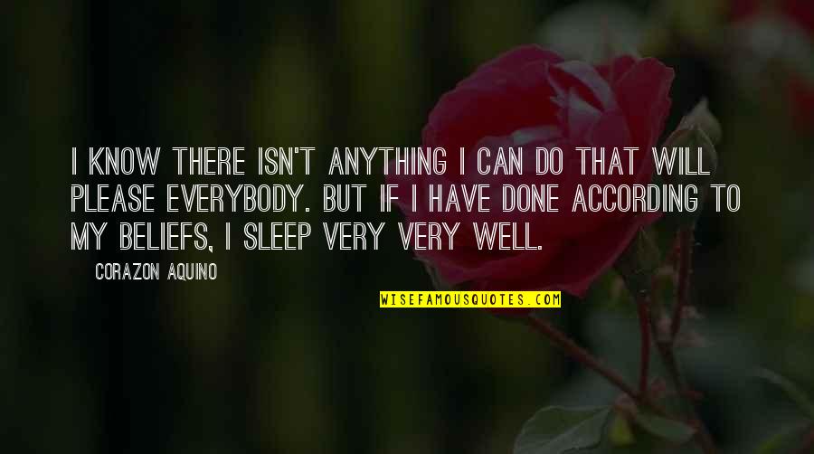 I Sleep Well Quotes By Corazon Aquino: I know there isn't anything I can do I Sleep Well Quotes By Corazon Aquino: I know there isn't anything I can do
