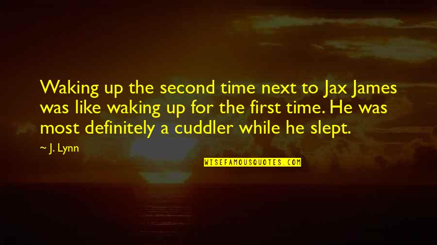 I Slept Like A Quotes By J. Lynn: Waking up the second time next to Jax