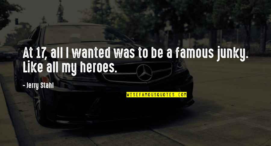I Smell Bacon Quotes By Jerry Stahl: At 17, all I wanted was to be