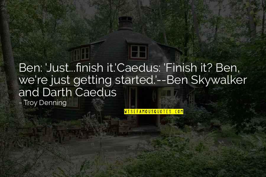 I Smell Bacon Quotes By Troy Denning: Ben: 'Just...finish it.'Caedus: 'Finish it? Ben, we're just I Smell Bacon Quotes By Troy Denning: Ben: 'Just...finish it.'Caedus: 'Finish it? Ben, we're just