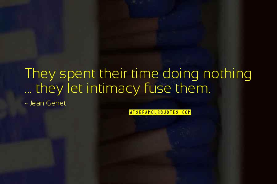 I Smell Jealousy Quotes By Jean Genet: They spent their time doing nothing ... they