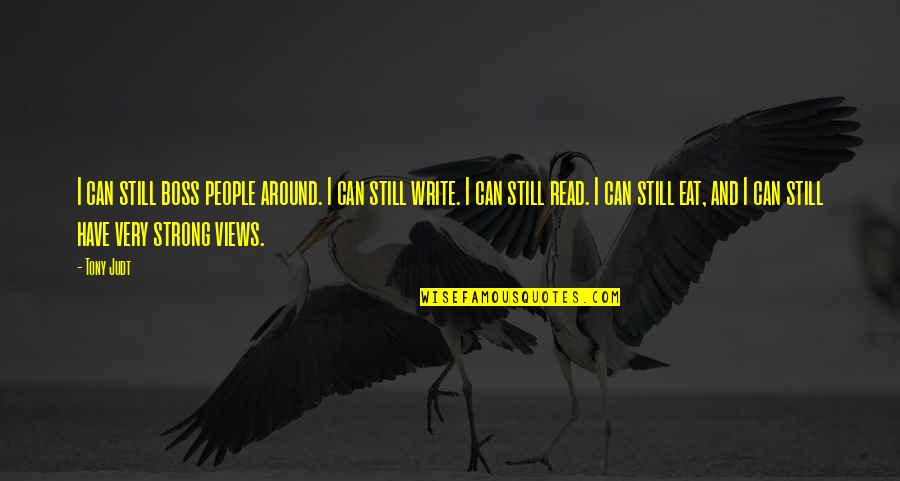 I Smile Because I'm Blessed Quotes By Tony Judt: I can still boss people around. I can