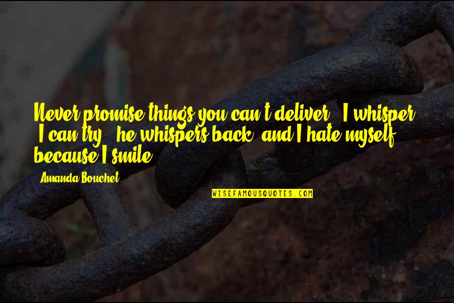 I Smile Because Quotes By Amanda Bouchet: Never promise things you can't deliver," I whisper.