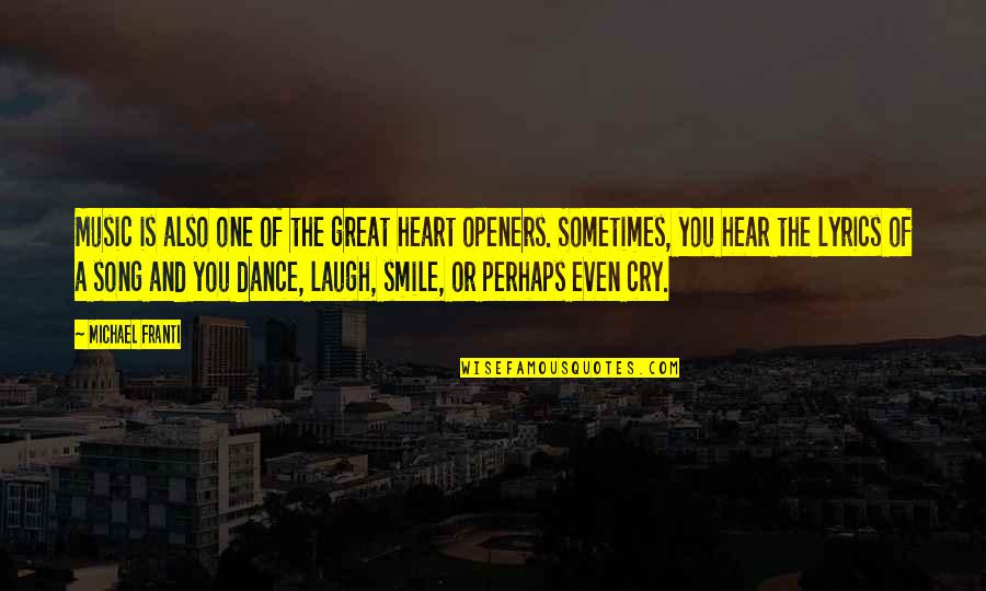 I Smile I Cry I Laugh Quotes By Michael Franti: Music is also one of the great heart