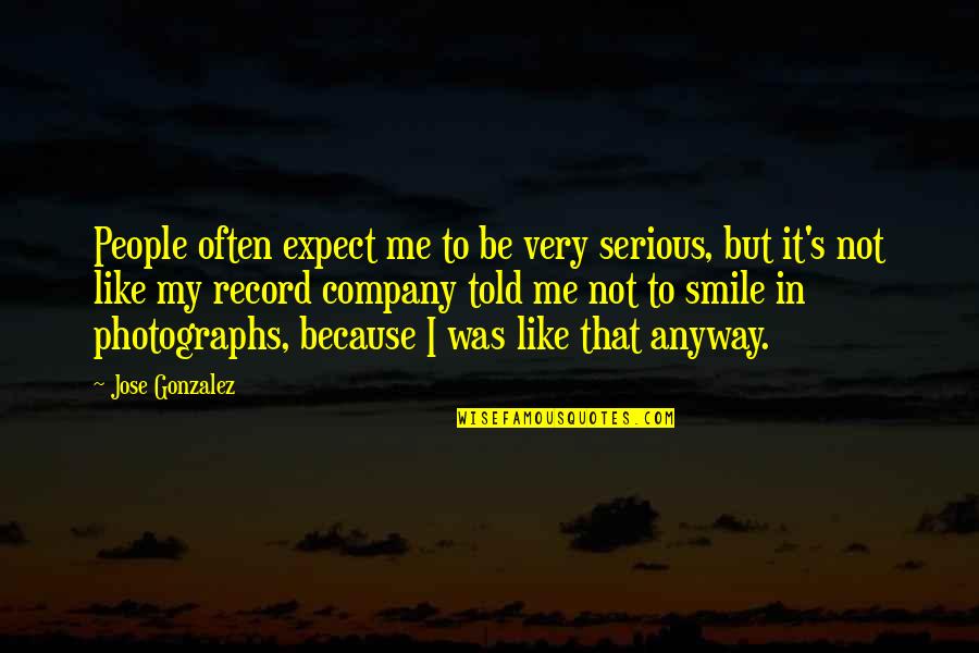 I Smile Just Because Of You Quotes By Jose Gonzalez: People often expect me to be very serious,