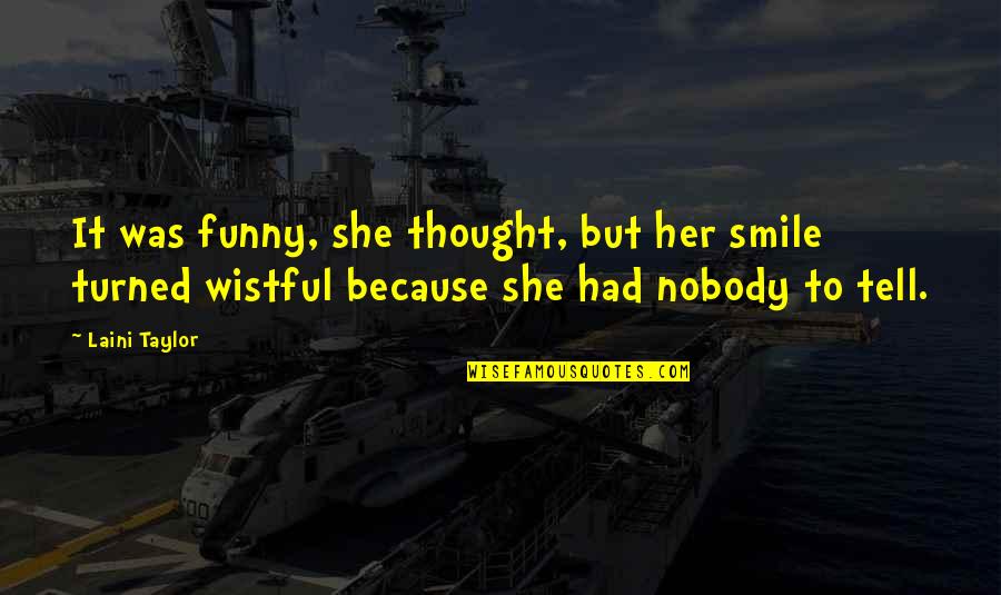 I Smile Just Because Of You Quotes By Laini Taylor: It was funny, she thought, but her smile