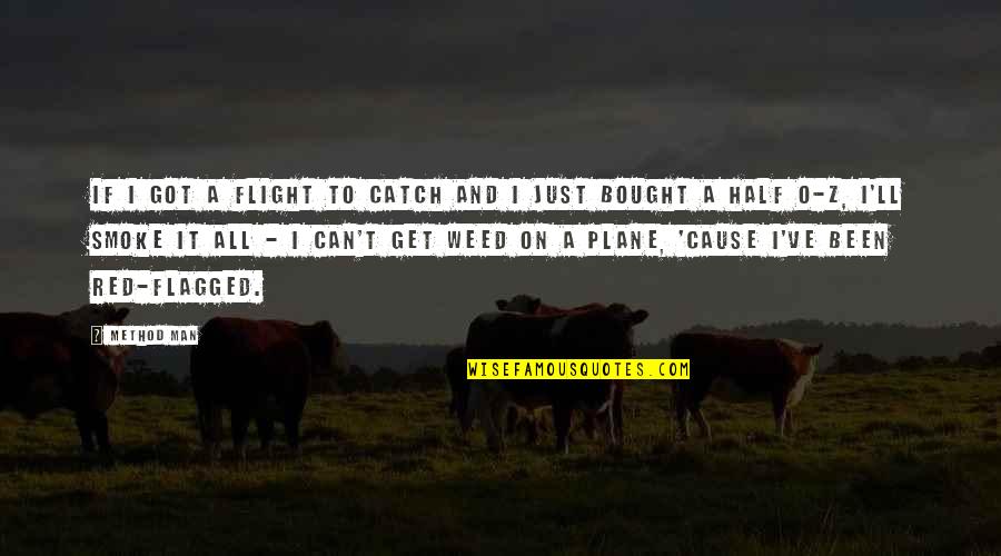 I Smoke Weed Quotes By Method Man: If I got a flight to catch and