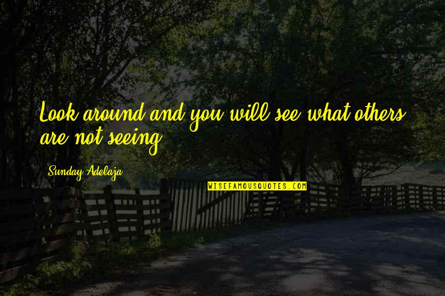 I Soliti Idioti Quotes By Sunday Adelaja: Look around and you will see what others