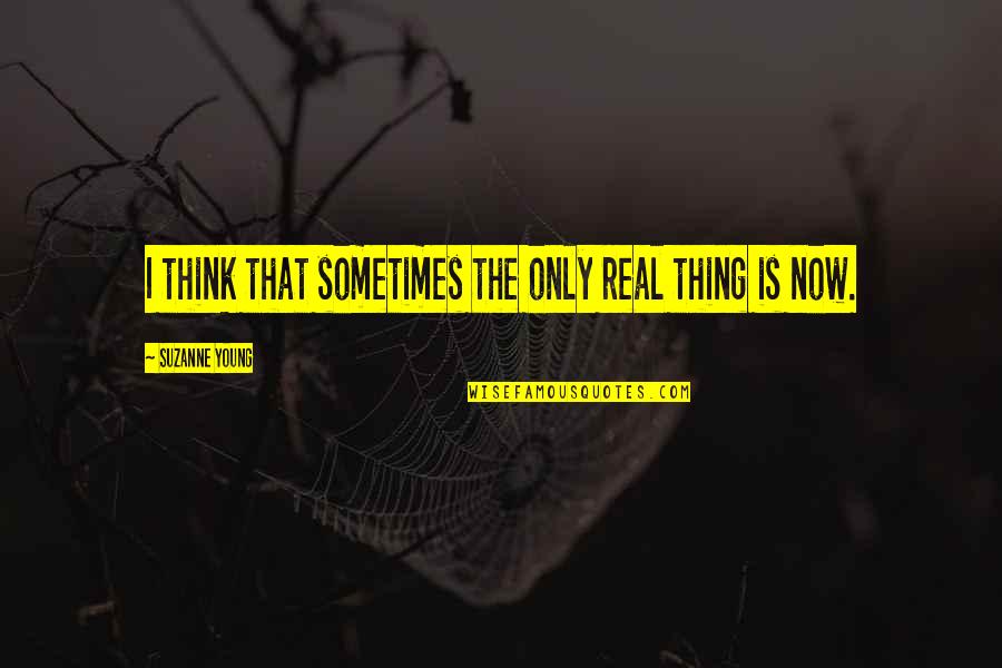 I Sometimes Think Quotes By Suzanne Young: I think that sometimes the only real thing