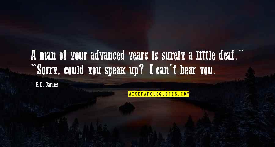 I Sorry Quotes By E.L. James: A man of your advanced years is surely