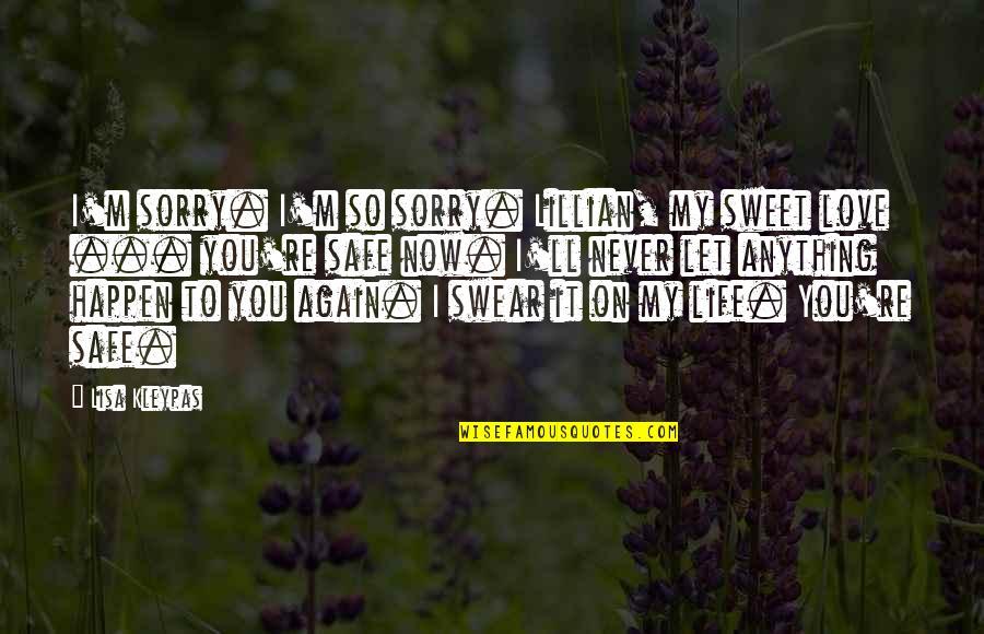 I Sorry Quotes By Lisa Kleypas: I'm sorry. I'm so sorry. Lillian, my sweet