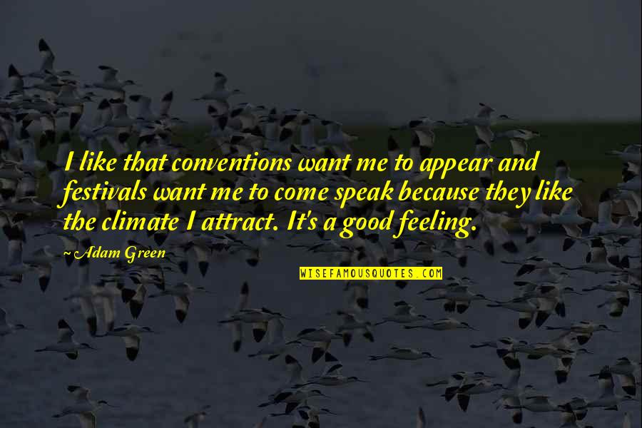 I Speak Quotes By Adam Green: I like that conventions want me to appear I Speak Quotes By Adam Green: I like that conventions want me to appear