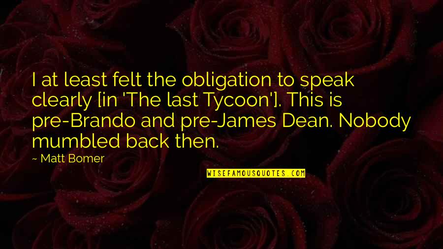 I Speak Quotes By Matt Bomer: I at least felt the obligation to speak I Speak Quotes By Matt Bomer: I at least felt the obligation to speak