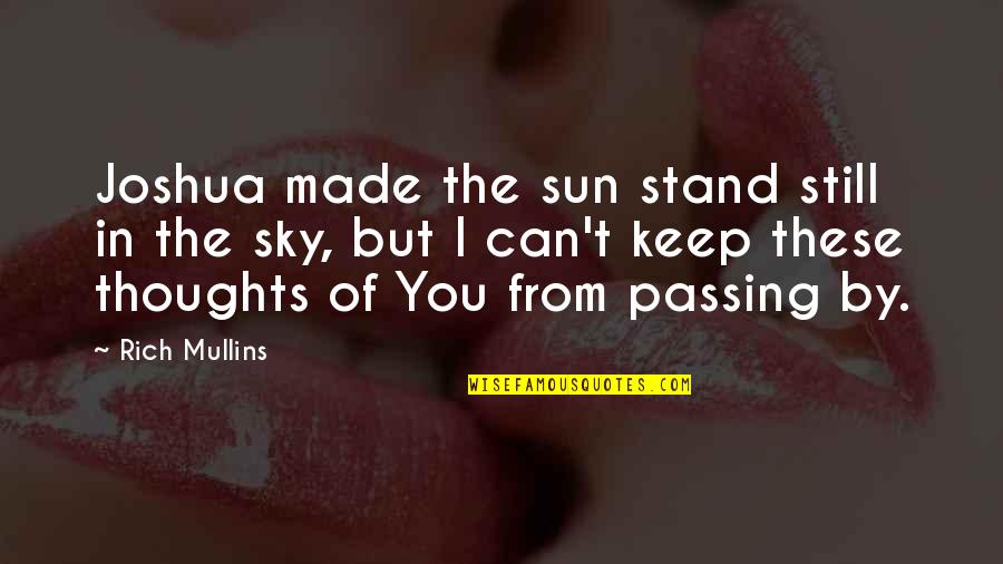 I Stand By You Quotes By Rich Mullins: Joshua made the sun stand still in the