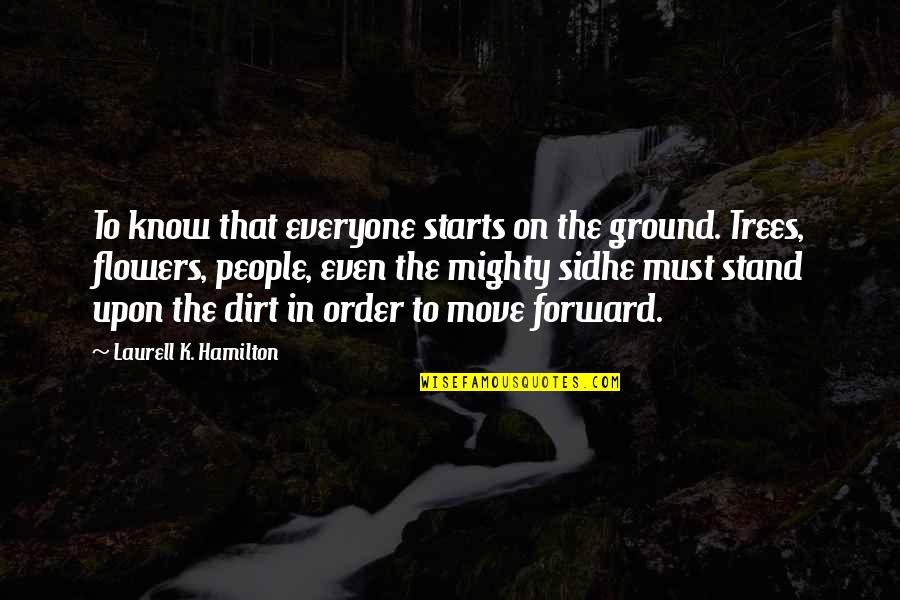 I Stand My Ground Quotes By Laurell K. Hamilton: To know that everyone starts on the ground.