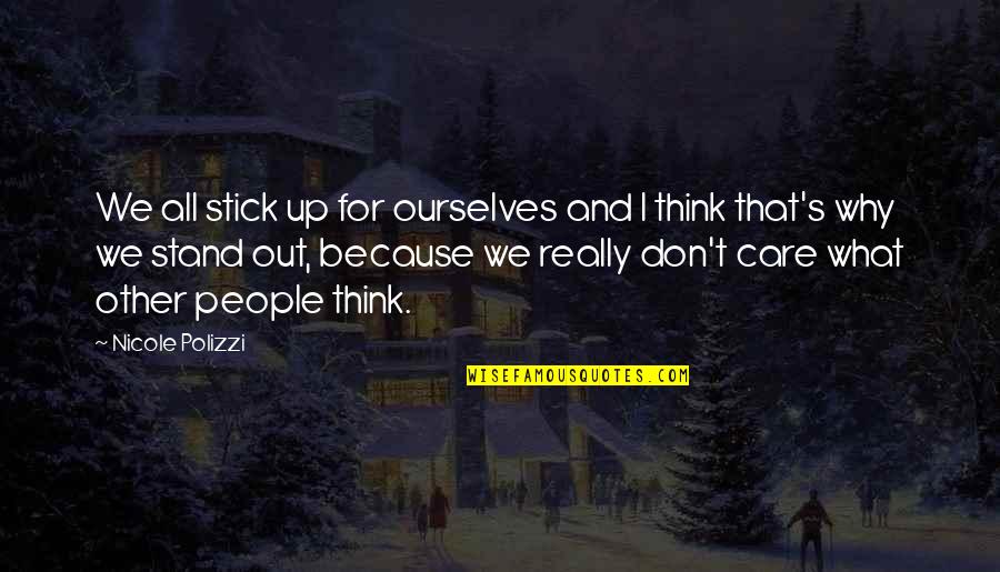 I Stand Out Quotes By Nicole Polizzi: We all stick up for ourselves and I