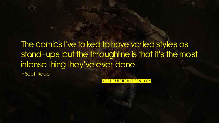 I Stand Quotes By Scott Raab: The comics I've talked to have varied styles