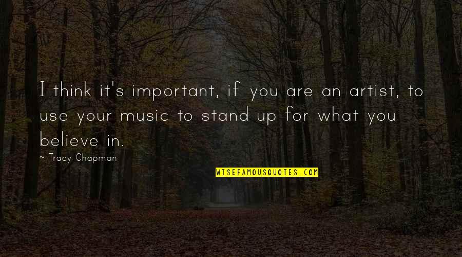 I Stand Up Quotes By Tracy Chapman: I think it's important, if you are an