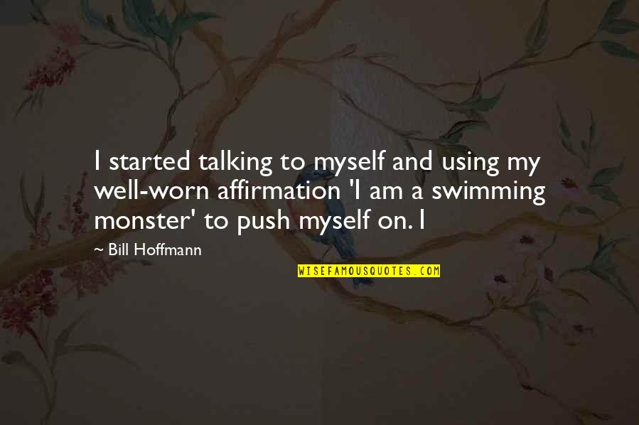 I Started Talking To Myself Quotes By Bill Hoffmann: I started talking to myself and using my