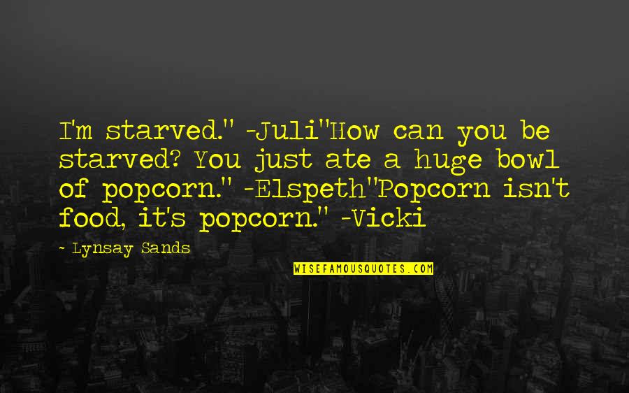 I Starved Quotes By Lynsay Sands: I'm starved." -Juli"How can you be starved? You I Starved Quotes By Lynsay Sands: I'm starved." -Juli"How can you be starved? You