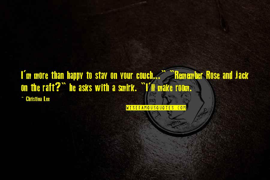 I Stay Happy Quotes By Christina Lee: I'm more than happy to stay on your I Stay Happy Quotes By Christina Lee: I'm more than happy to stay on your