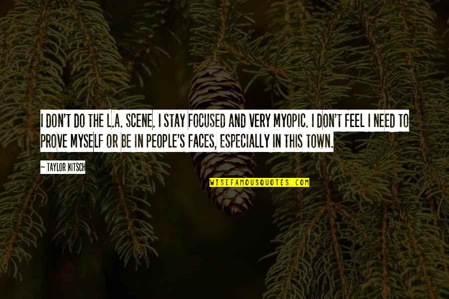 I Stay To Myself Quotes By Taylor Kitsch: I don't do the L.A. scene. I stay