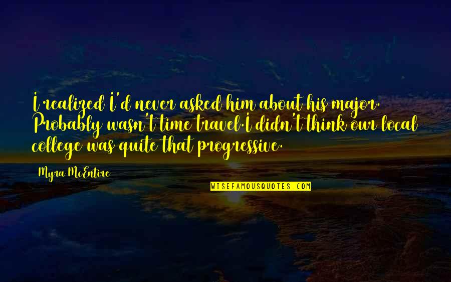 I Still Believe In Marriage Quotes By Myra McEntire: I realized I'd never asked him about his I Still Believe In Marriage Quotes By Myra McEntire: I realized I'd never asked him about his