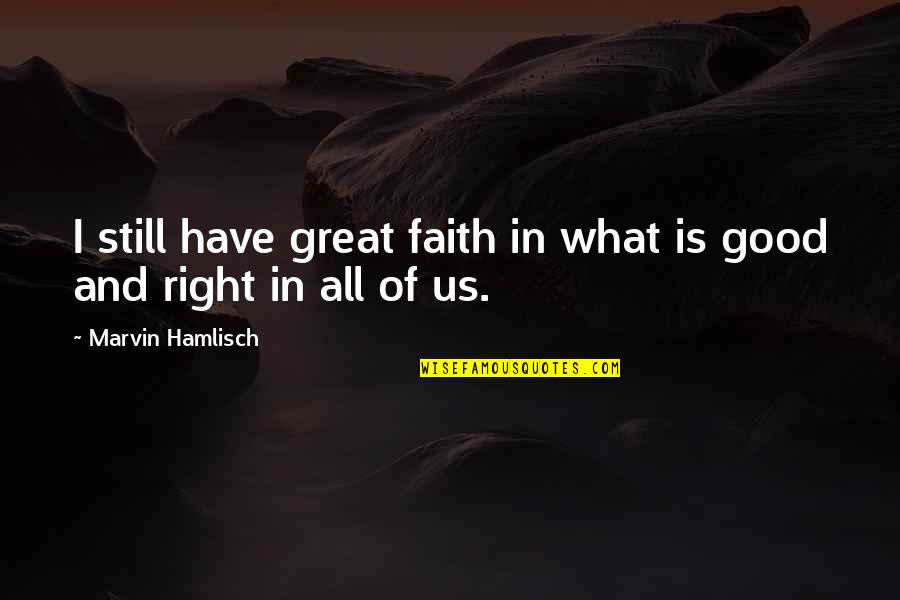 I Still Have Faith In You Quotes By Marvin Hamlisch: I still have great faith in what is