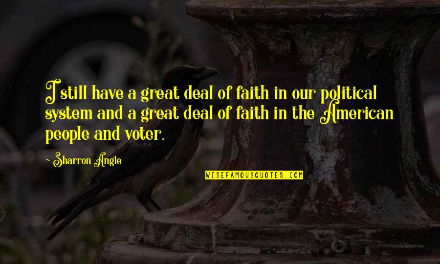 I Still Have Faith Quotes By Sharron Angle: I still have a great deal of faith I Still Have Faith Quotes By Sharron Angle: I still have a great deal of faith