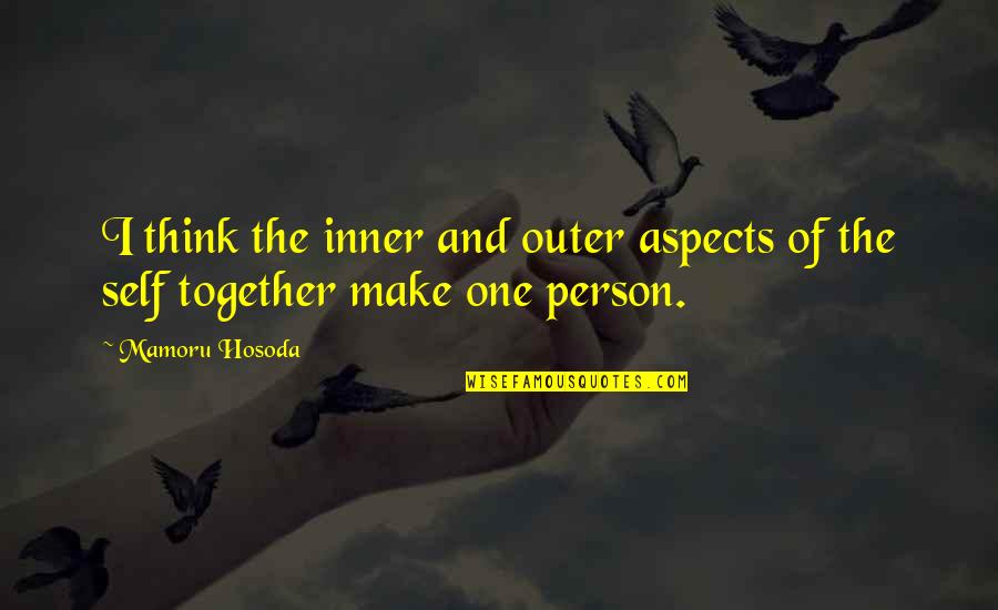 I Still Here Joaquin Phoenix Quotes By Mamoru Hosoda: I think the inner and outer aspects of