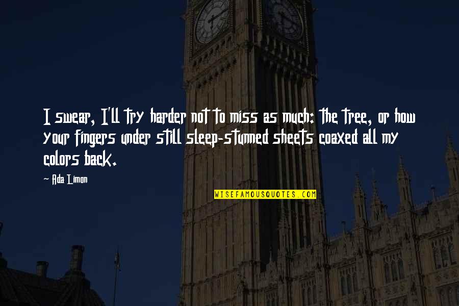 I Still Miss Us Quotes By Ada Limon: I swear, I'll try harder not to miss