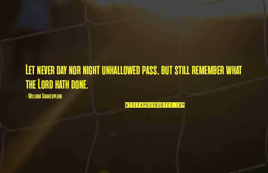 I Still Remember The Day Quotes By William Shakespeare: Let never day nor night unhallowed pass, but