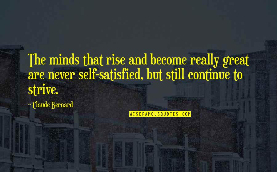 I Still Rise Quotes By Claude Bernard: The minds that rise and become really great