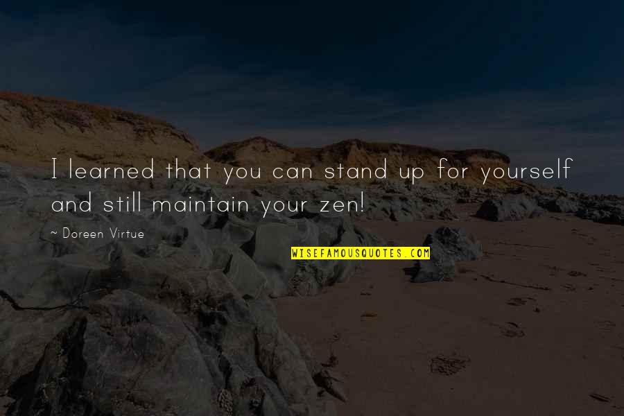 I Still Stand Quotes By Doreen Virtue: I learned that you can stand up for