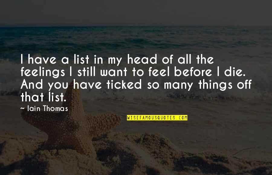 I Still Want You Quotes By Iain Thomas: I have a list in my head of I Still Want You Quotes By Iain Thomas: I have a list in my head of