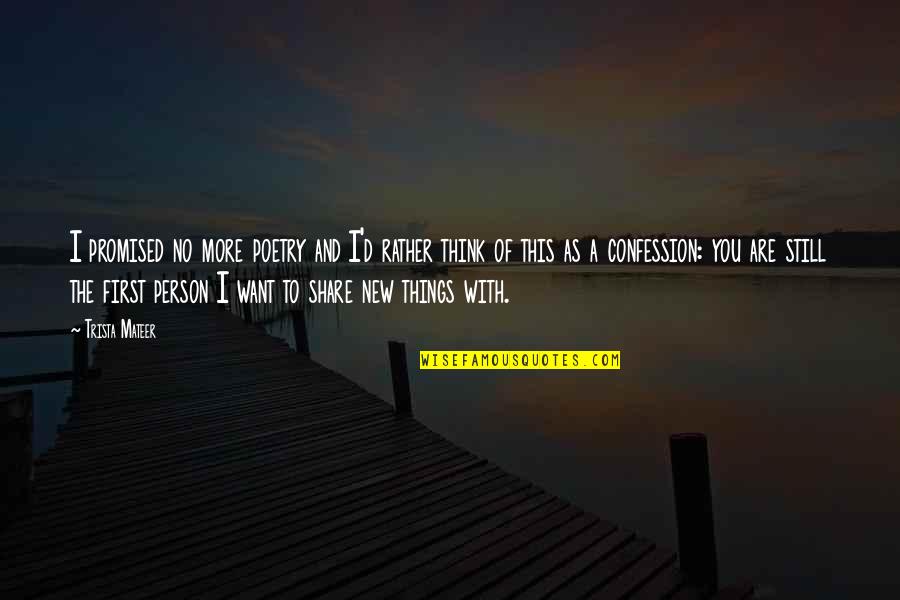 I Still Want You Quotes By Trista Mateer: I promised no more poetry and I'd rather I Still Want You Quotes By Trista Mateer: I promised no more poetry and I'd rather