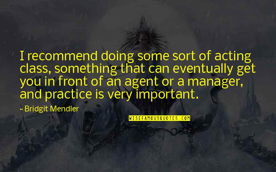 I Stop Somewhere Quotes By Bridgit Mendler: I recommend doing some sort of acting class,