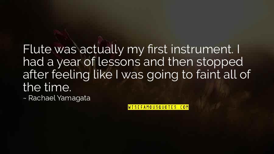 I Stopped Quotes By Rachael Yamagata: Flute was actually my first instrument. I had