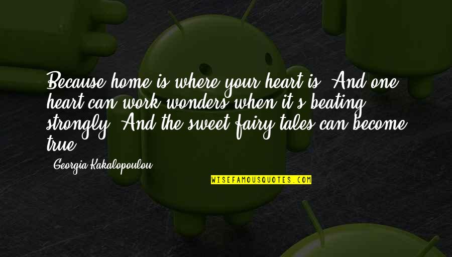 I Strongly Love You Quotes By Georgia Kakalopoulou: Because home is where your heart is. And