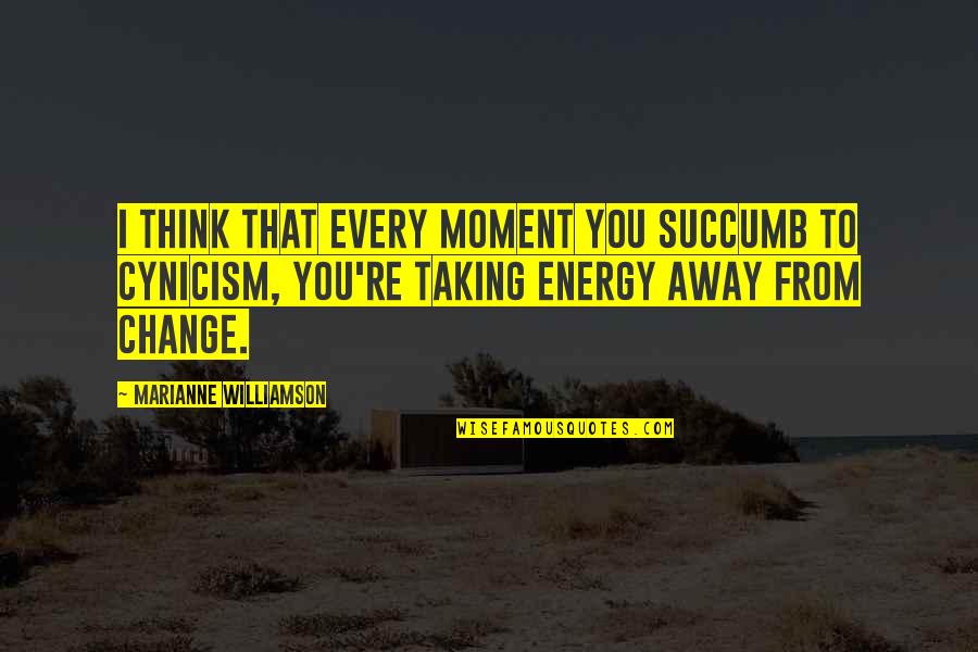 I Succumb Quotes By Marianne Williamson: I think that every moment you succumb to I Succumb Quotes By Marianne Williamson: I think that every moment you succumb to