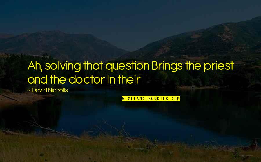 I Support Breast Cancer Quotes By David Nicholls: Ah, solving that question Brings the priest and