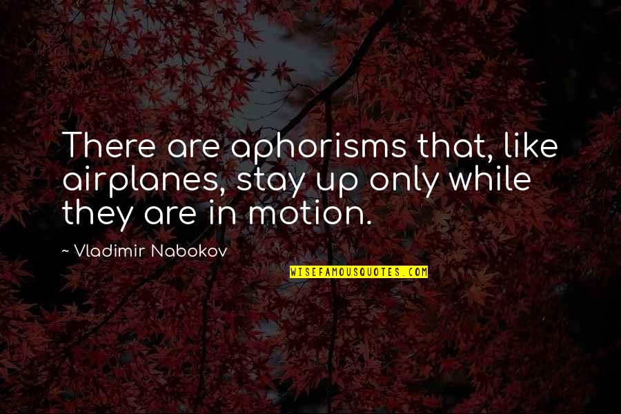 I Support Breast Cancer Quotes By Vladimir Nabokov: There are aphorisms that, like airplanes, stay up