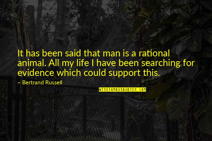 I Support My Man Quotes By Bertrand Russell: It has been said that man is a