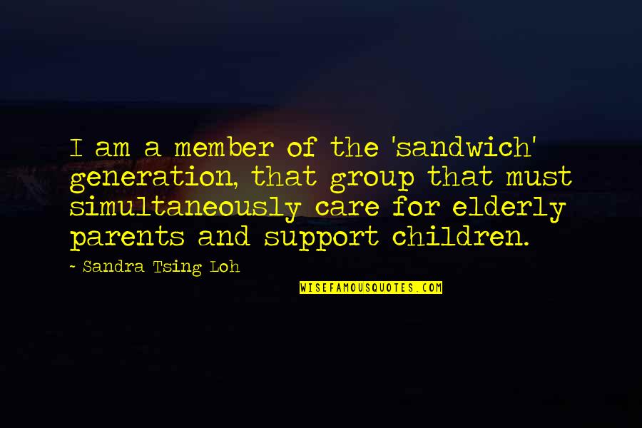 I Support Quotes By Sandra Tsing Loh: I am a member of the 'sandwich' generation,