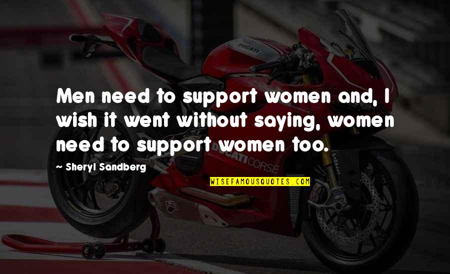 I Support Quotes By Sheryl Sandberg: Men need to support women and, I wish